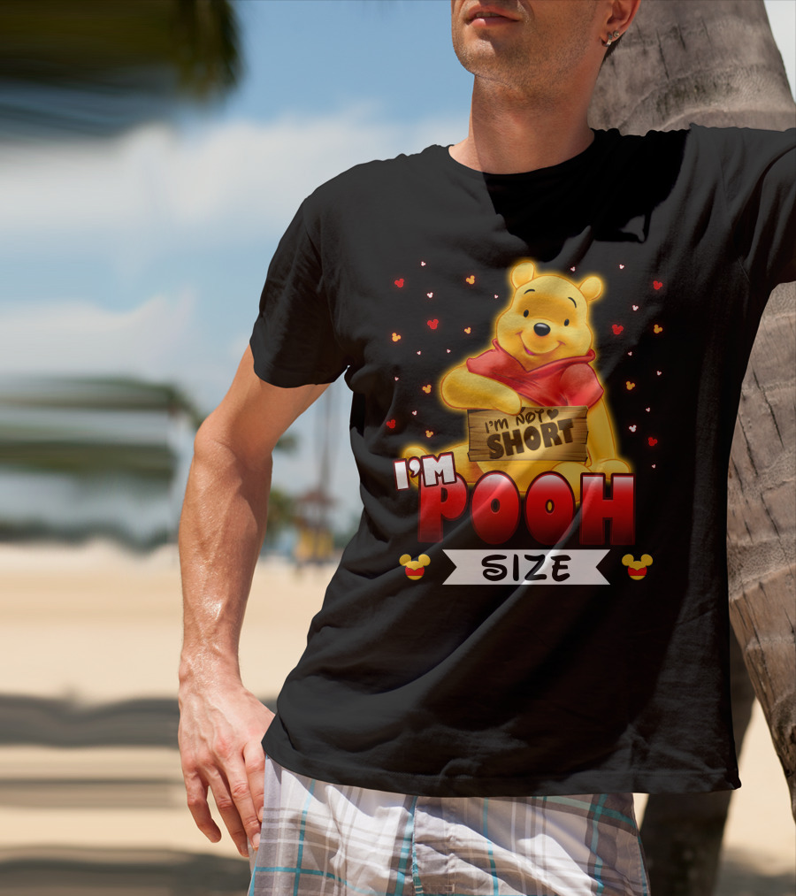 I'm Not Short I'm Pooh Size T-Shirt