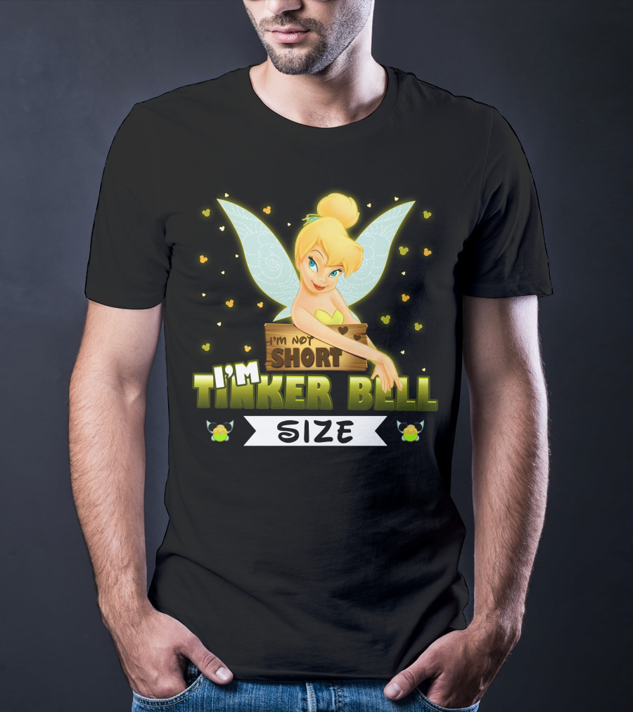 I'm Not Short I'm Tinker Bell Size T-Shirt