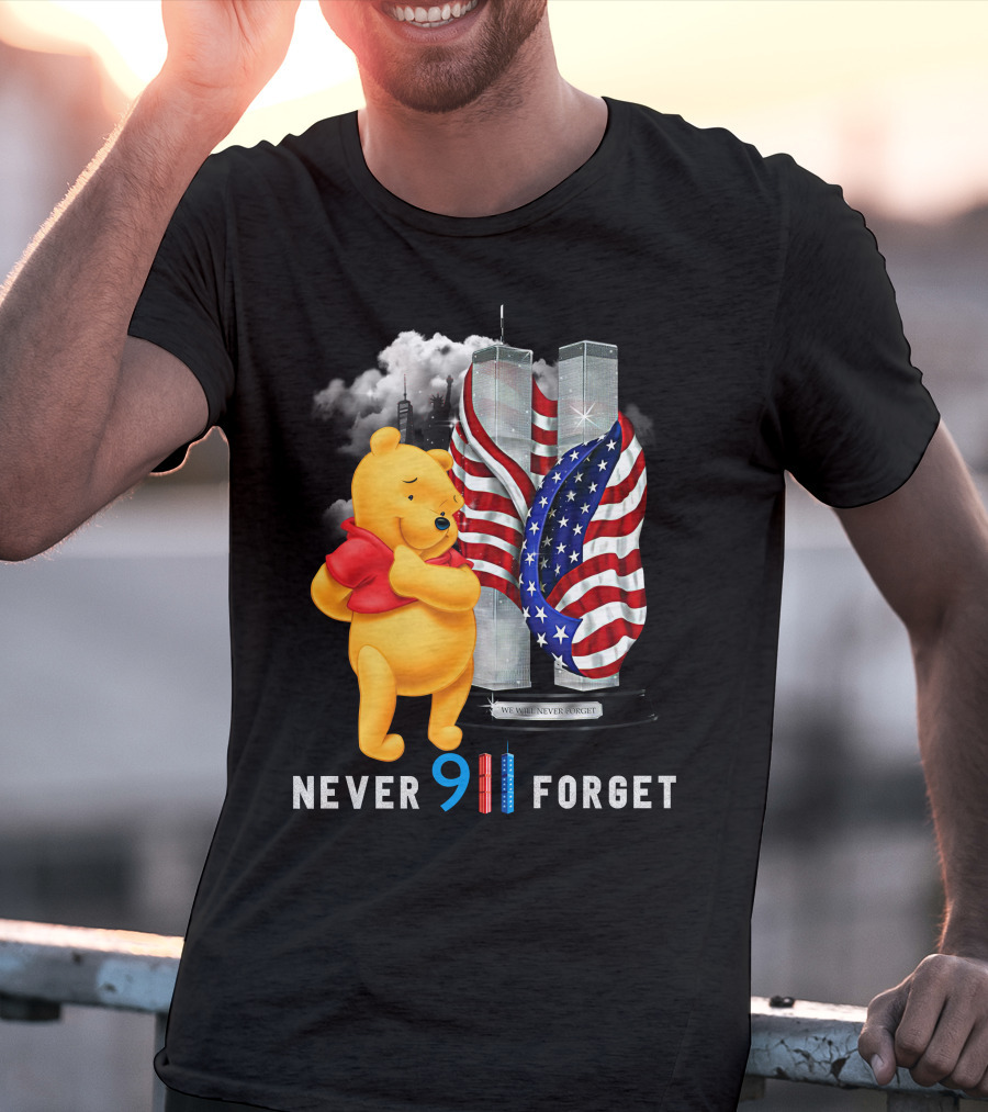 Never 9 11 Forget We Will Never Forget Pooh T-Shirt