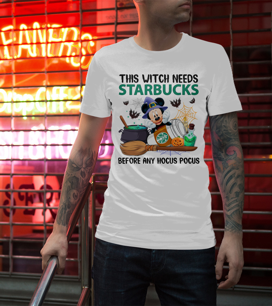This Witch Needs Starbucks Before Any Hocus Pocus With Mickey Mouse Halloween Theme T-Shirt