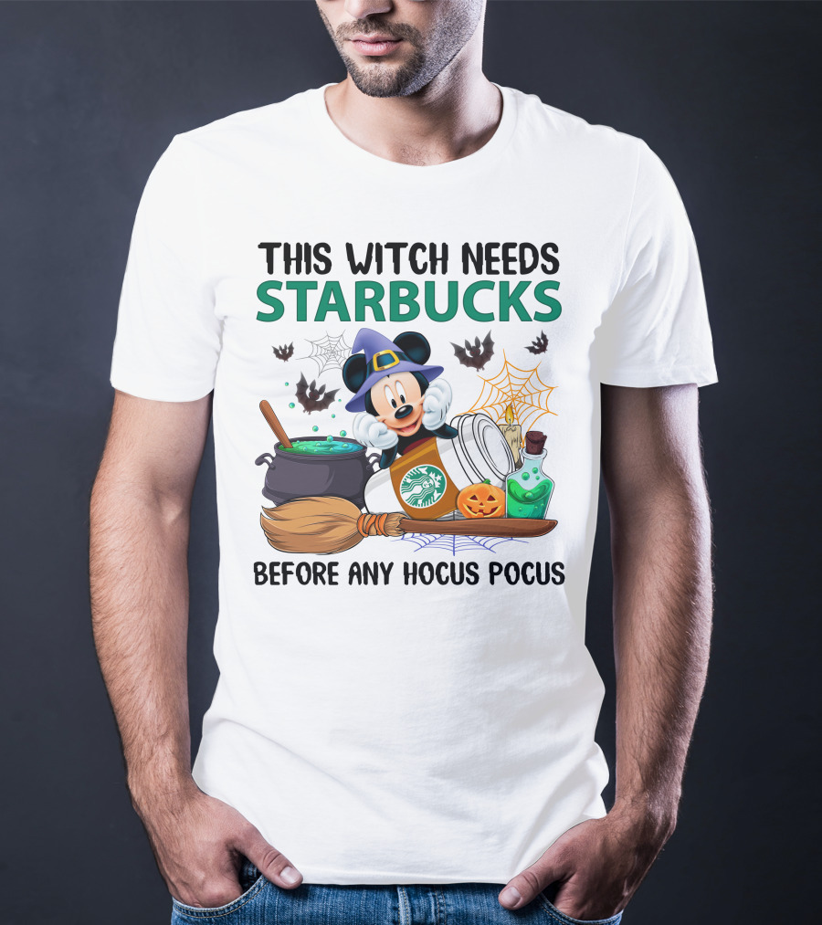 This Witch Needs Starbucks Before Any Hocus Pocus With Mickey Mouse Halloween Theme T-Shirt