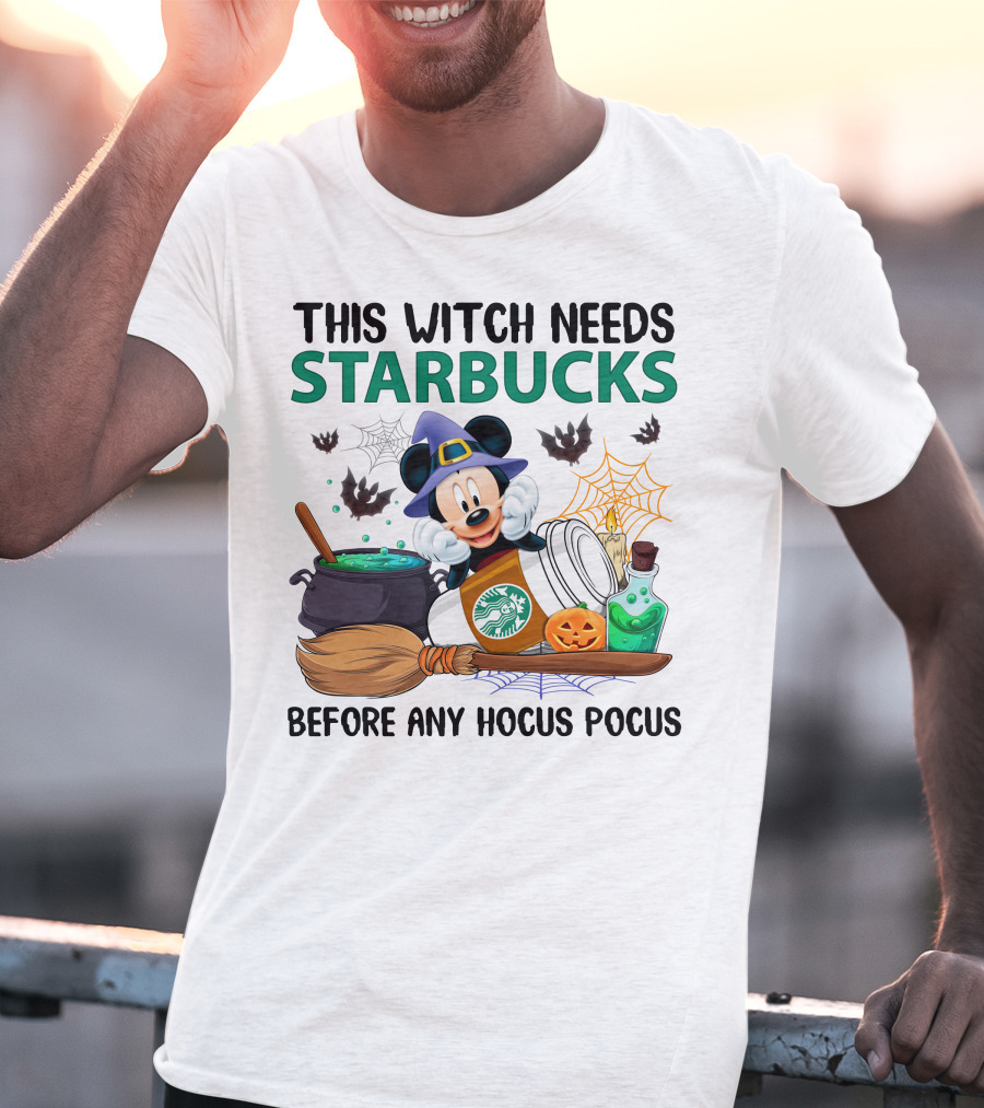 This Witch Needs Starbucks Before Any Hocus Pocus With Mickey Mouse Halloween Theme T-Shirt