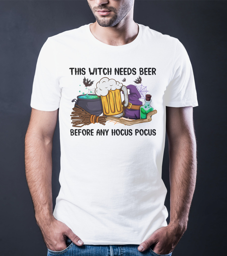 This Witch Needs Beer Before Any Hocus Pocus T-Shirt