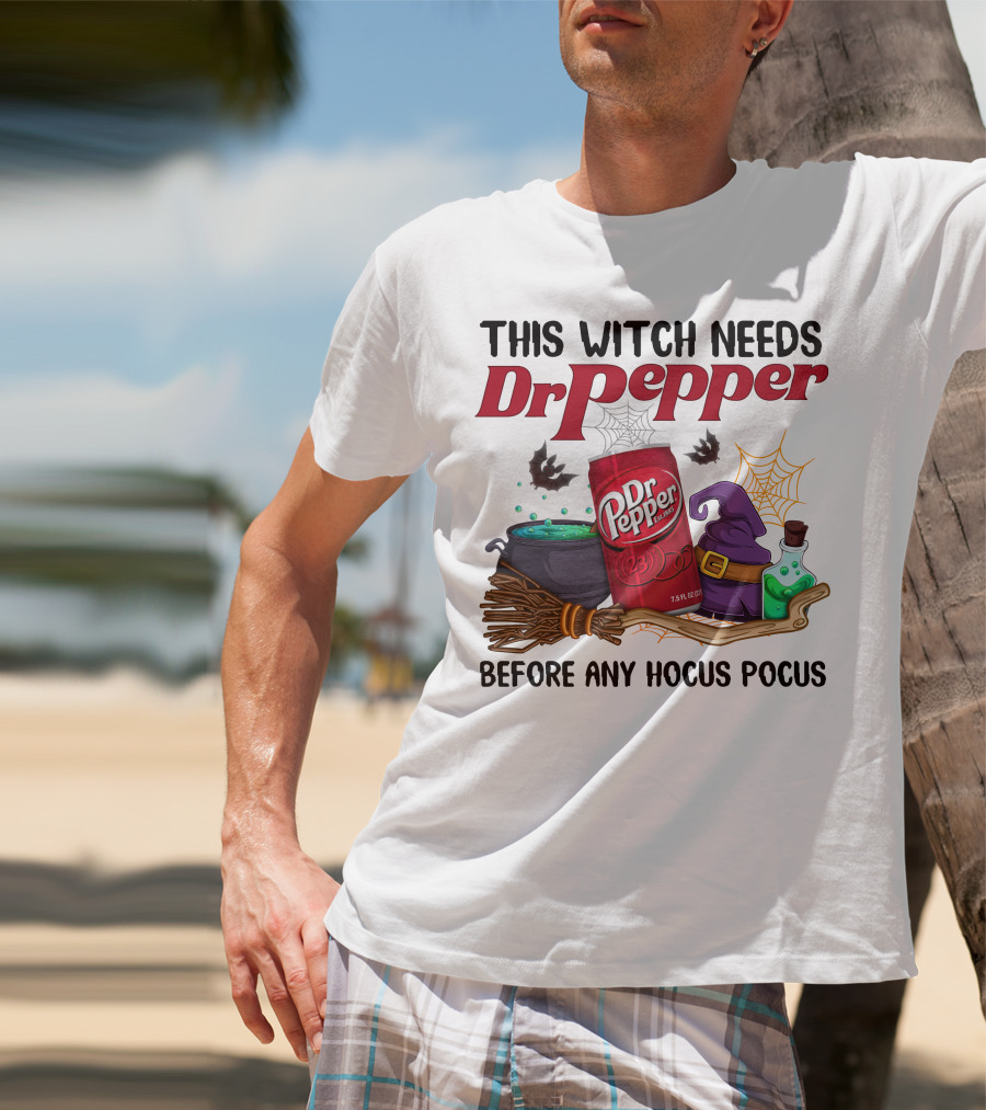 This Witch Needs Dr Pepper Before Any Hocus Pocus T-Shirt
