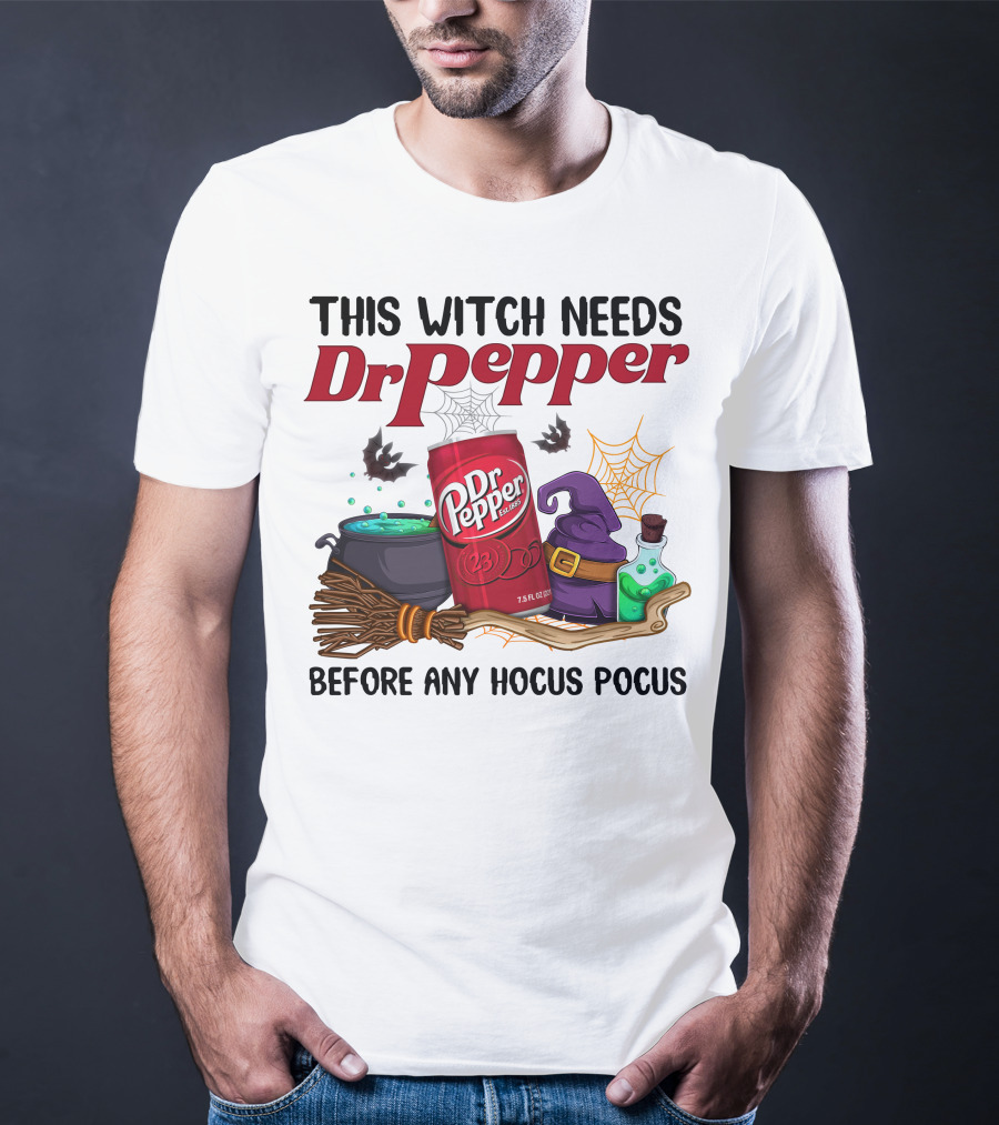 This Witch Needs Dr Pepper Before Any Hocus Pocus T-Shirt