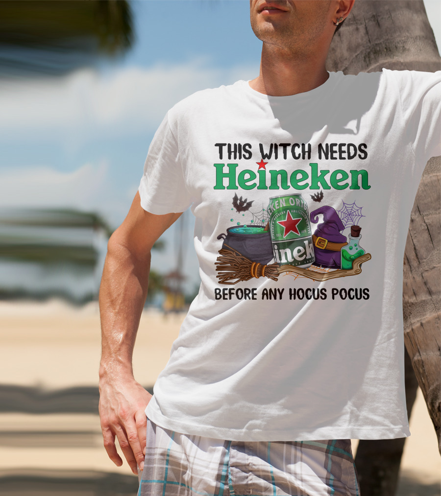 This Witch Needs Heineken With Cauldron Potion And Witch Hat Before Any Hocus Pocus T-Shirt