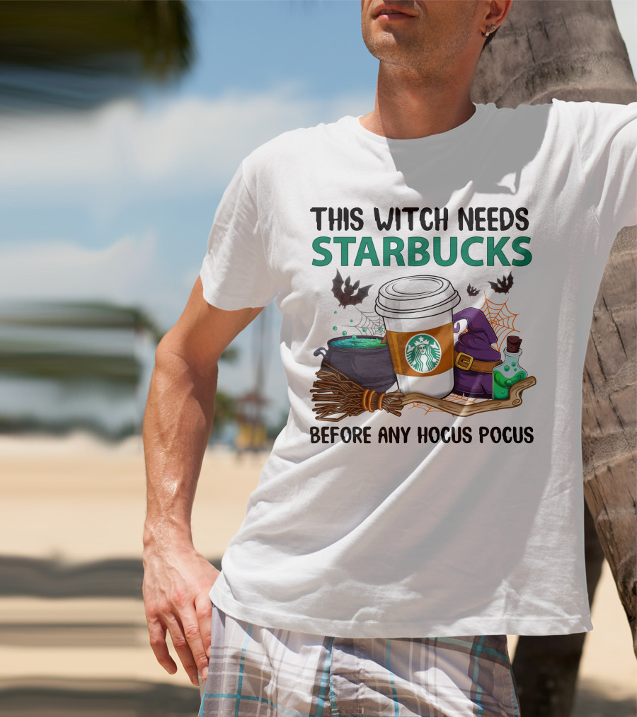 This Witch Needs Starbucks Before Any Hocus Pocus T-Shirt