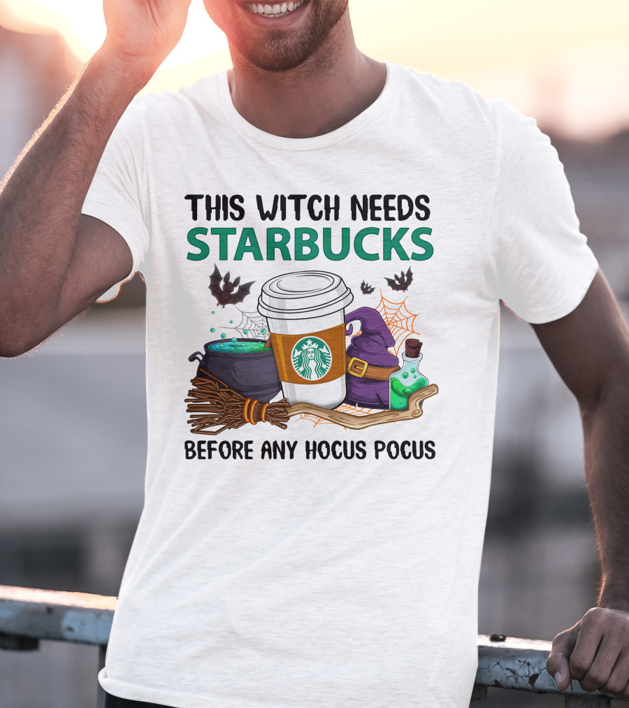 This Witch Needs Starbucks Before Any Hocus Pocus T-Shirt