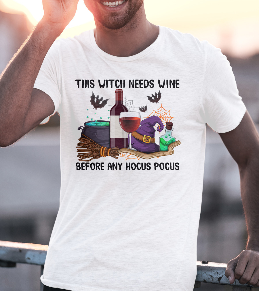 This Witch Needs Wine Before Any Hocus Pocus T-Shirt