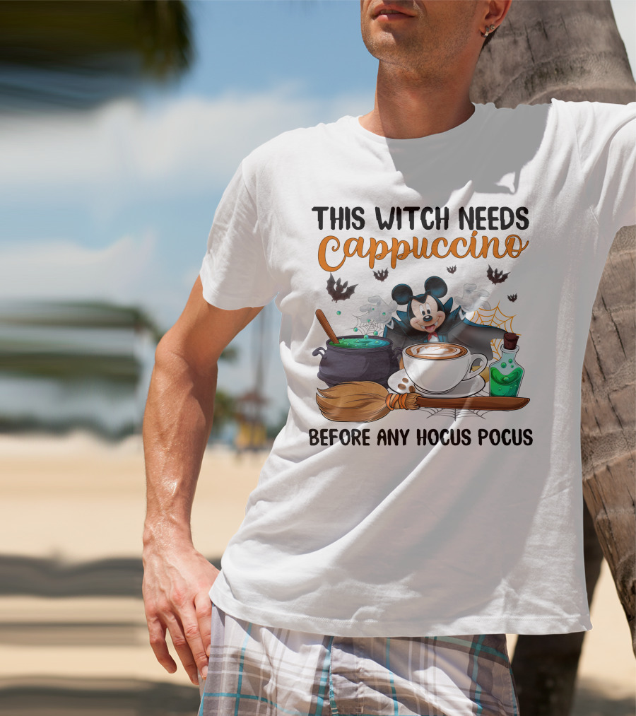 This Witch Needs Cappuccino Before Any Hocus Pocus Magic Mouse Potion Cauldron Broomstick T-Shirt
