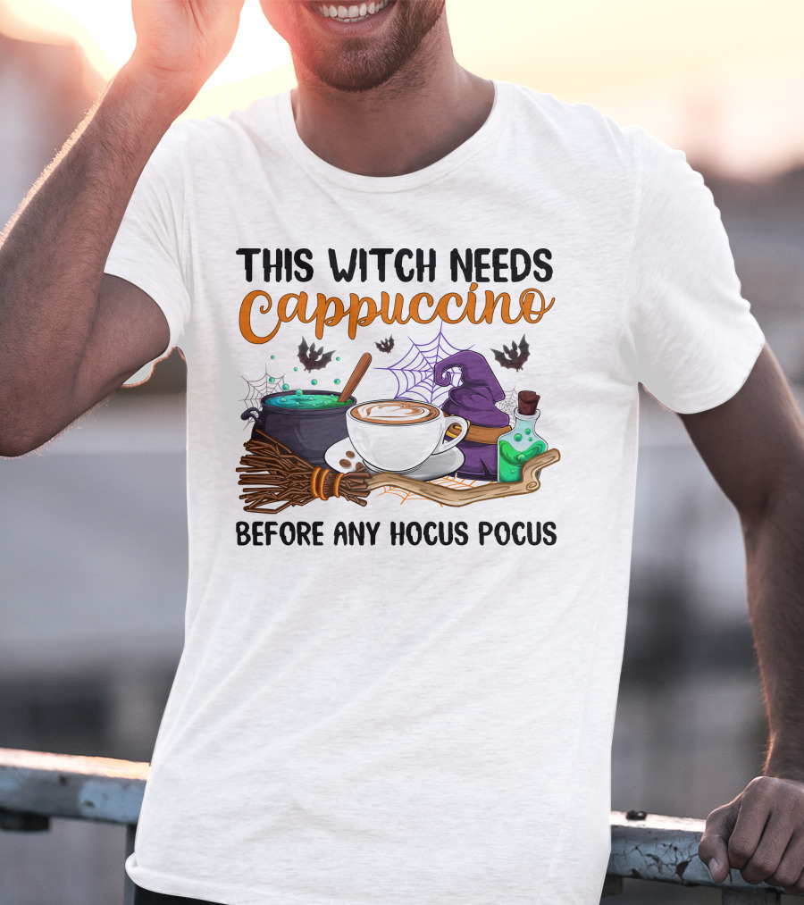 This Witch Needs Cappuccino Before Any Hocus Pocus T-Shirt