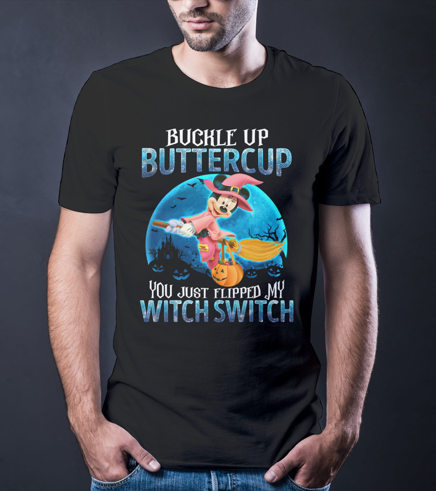 Buckle Up Buttercup You Just Flipped My Witch Switch Minnie T-Shirt
