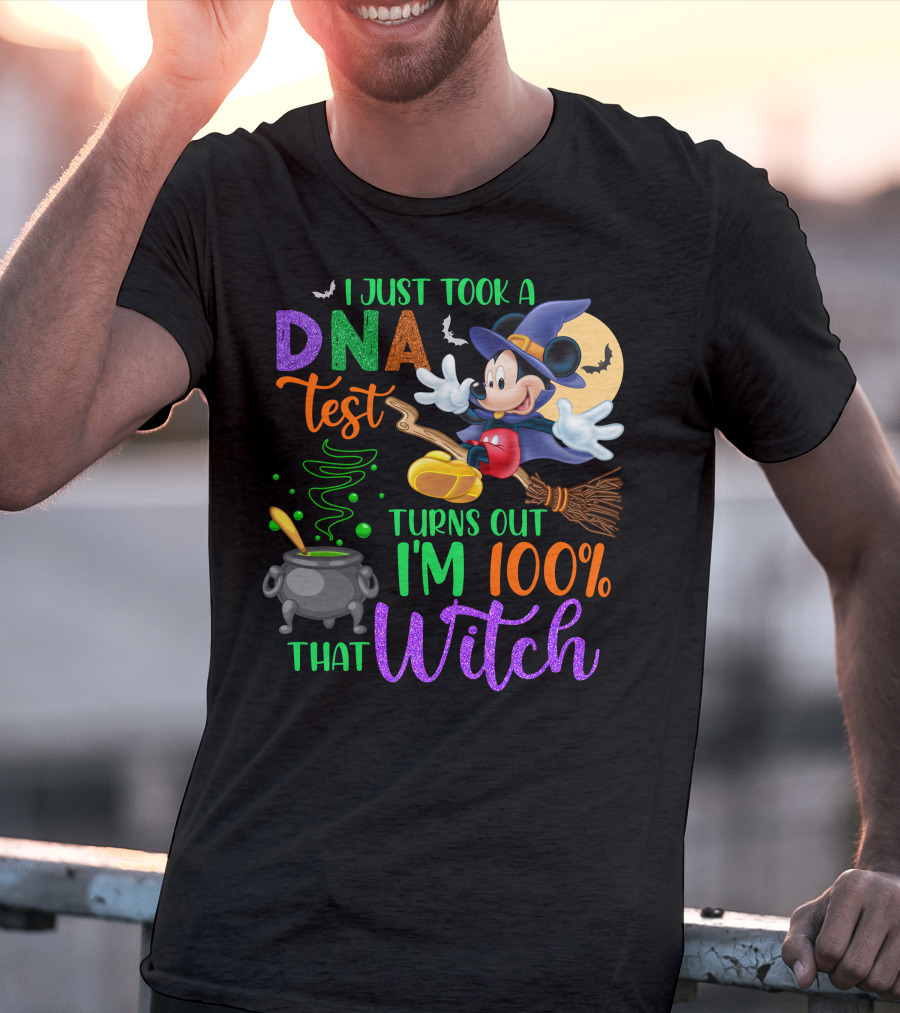 I Just Took A Dna Test Turns Out I'm 100% That Witch Mickey Halloween T-Shirt