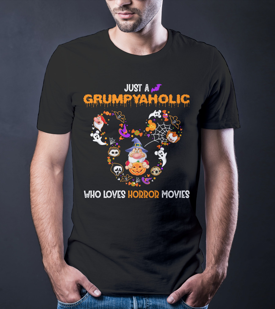 Just A Grumpyaholic Who Loves Horror Movies T-Shirt
