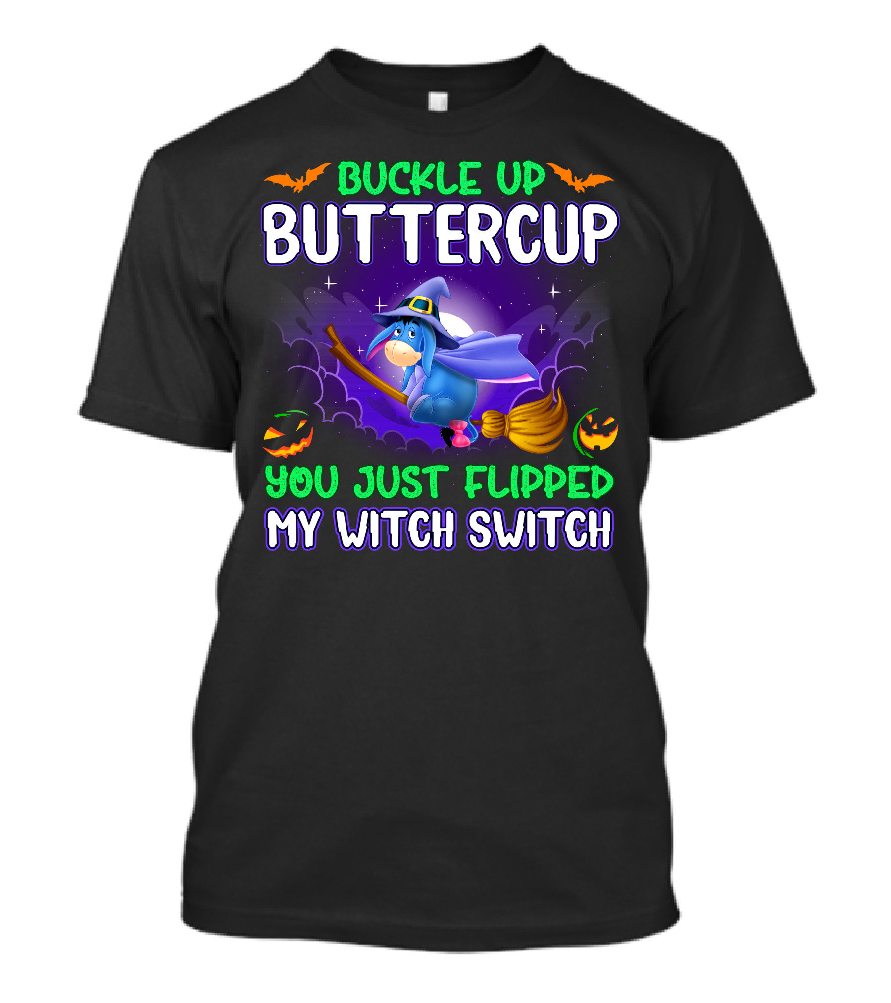 Buckle Up Buttercup You Just Flipped My Witch Switch Eeyore Halloween Theme T-Shirt