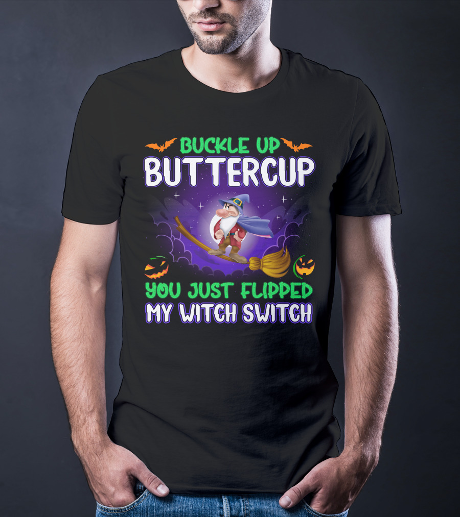 Buckle Up Buttercup You Just Flipped My Witch Switch Grumpy Halloween Broomstick Pumpkins T-Shirt