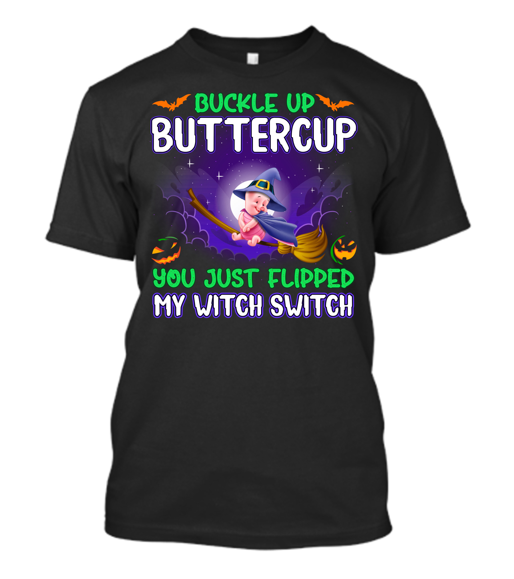 Buckle Up Buttercup You Just Flipped My Witch Switch Piglet T-Shirt