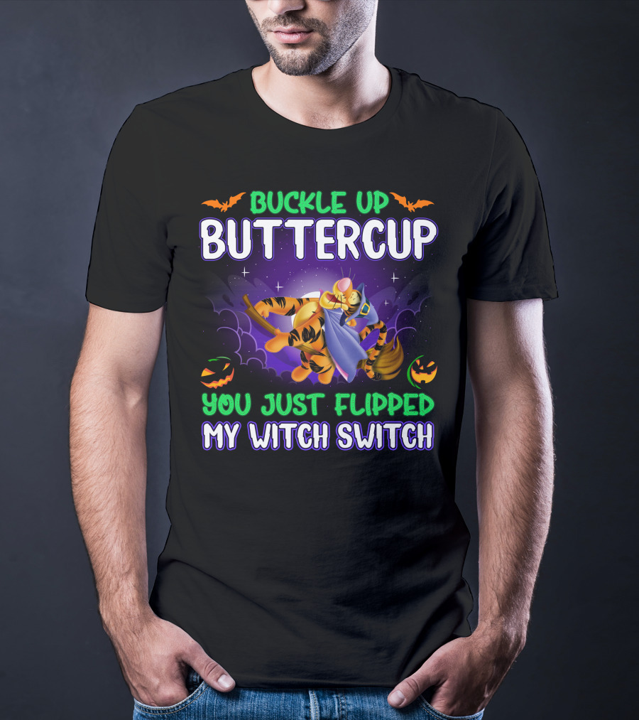 Buckle Up Buttercup You Just Flipped My Witch Switch Tigger Halloween T-Shirt