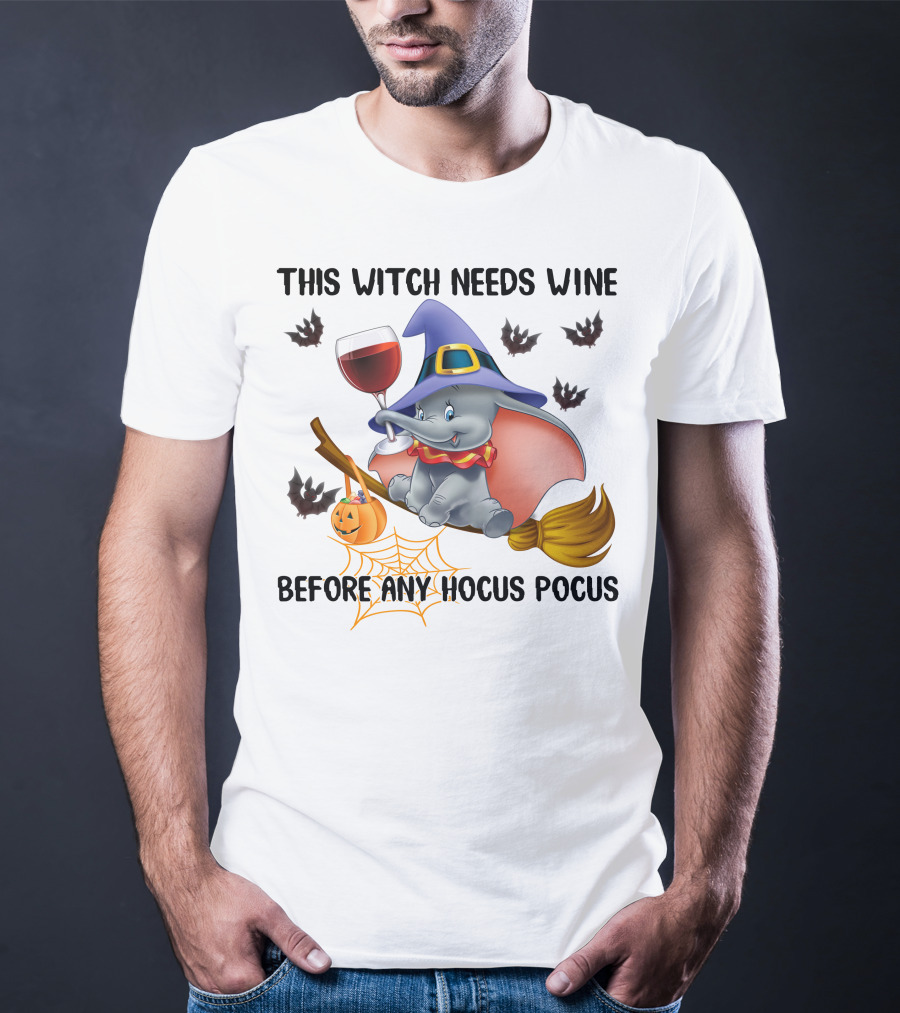 This Witch Needs Wine Before Any Hocus Pocus Dumbo Halloween Bat Broom Pumpkin Spiderweb T-Shirt