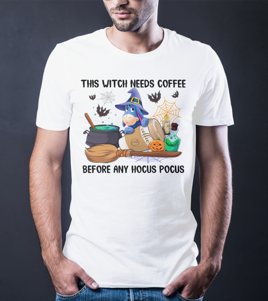 This Witch Needs Coffee Before Any Hocus Pocus Eeyore T-Shirt