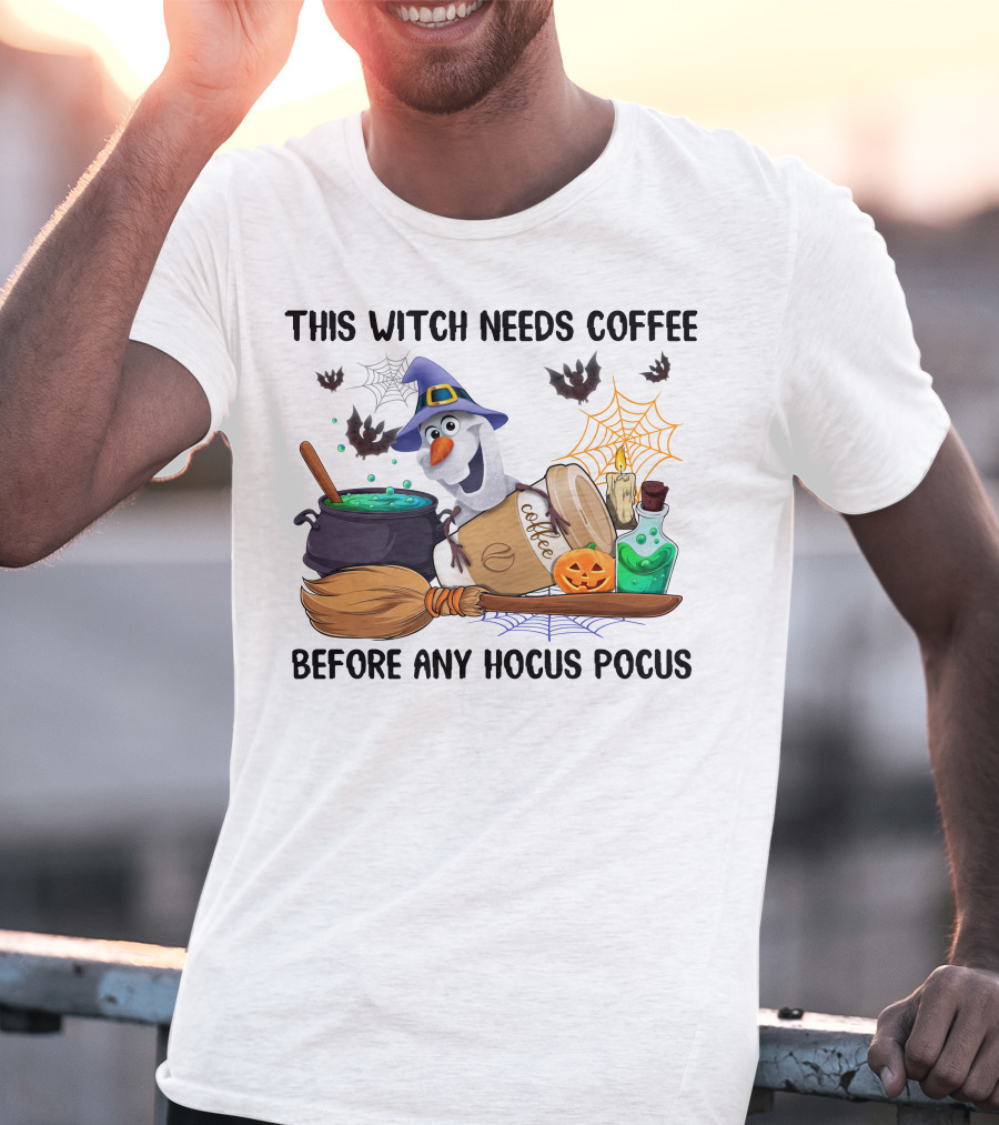 This Witch Needs Coffee Before Any Hocus Pocus Olaf Halloween Cauldron Broomstick T-Shirt