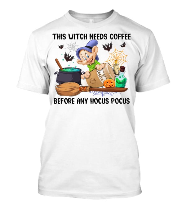 This Witch Needs Coffee Before Any Hocus Pocus Dopey T-Shirt