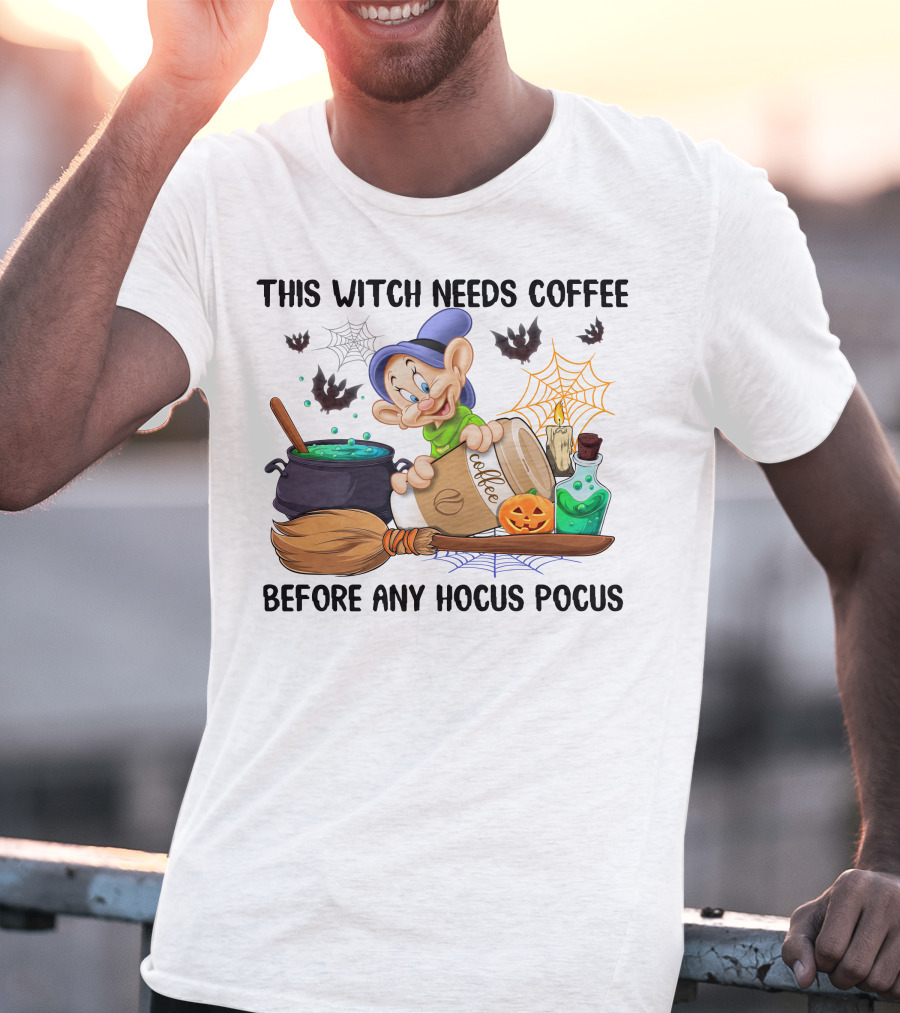 This Witch Needs Coffee Before Any Hocus Pocus Dopey T-Shirt