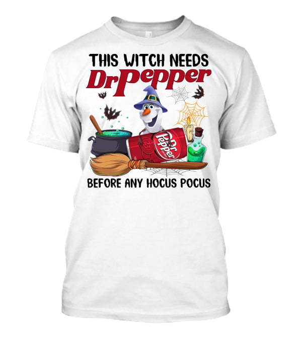 This Witch Needs Dr Pepper Before Any Hocus Pocus Olaf T-Shirt