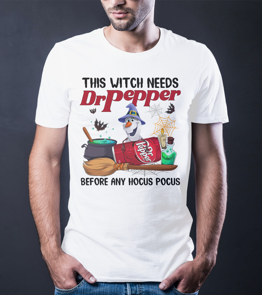 This Witch Needs Dr Pepper Before Any Hocus Pocus Olaf T-Shirt