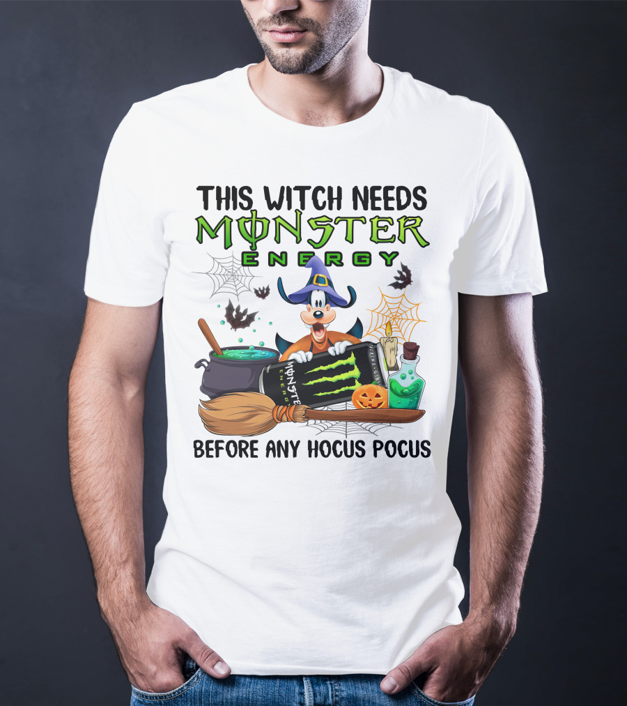 This Witch Needs Monster Energy Before Any Hocus Pocus Goofy T-Shirt