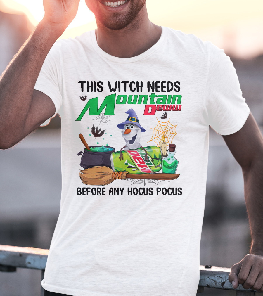 This Witch Needs Mountain Dew Before Any Hocus Pocus Olaf Halloween T-Shirt