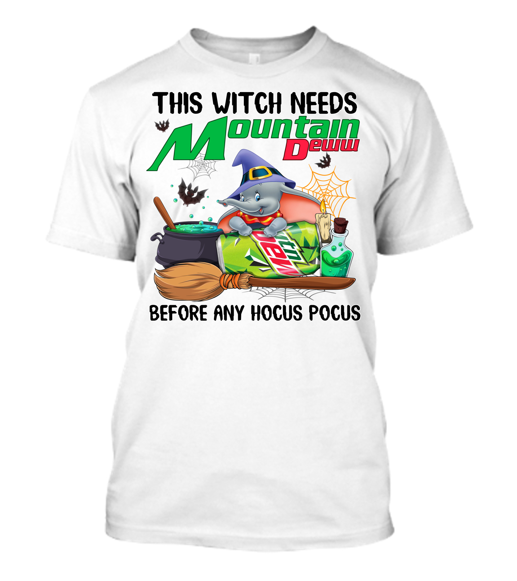This Witch Needs Mountain Dew Before Any Hocus Pocus Dumbo T-Shirt