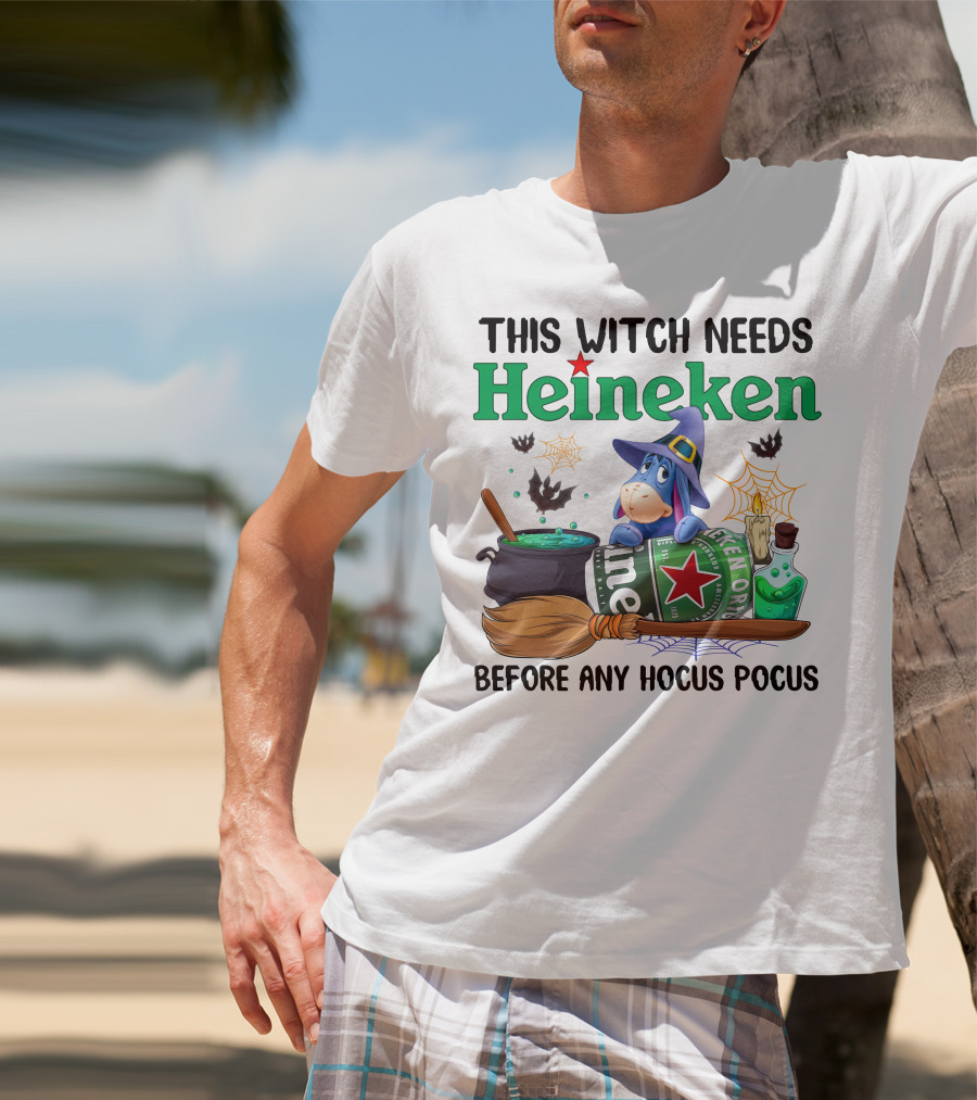 This Witch Needs Heineken Before Any Hocus Pocus Eeyore T-Shirt