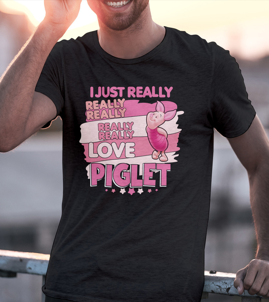 I Just Really Really Really Really Love Piglet T-Shirt