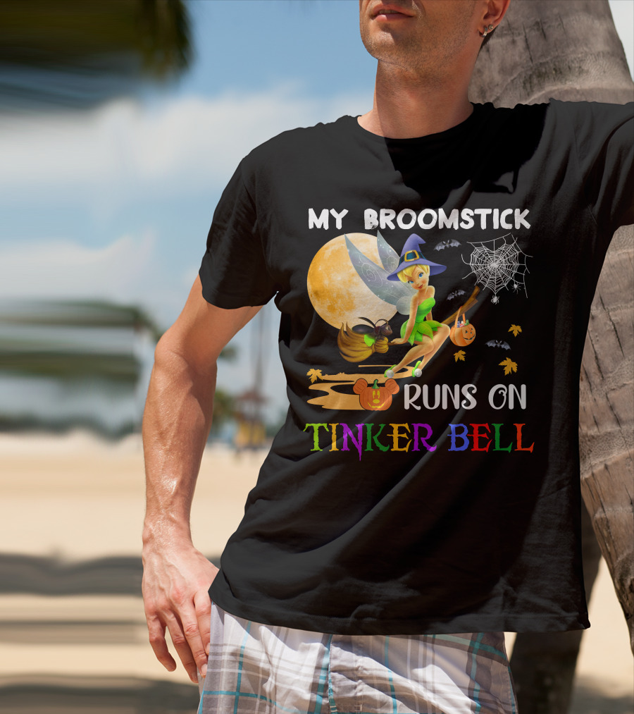 My Broomstick Runs On Tinker Bell T-Shirt