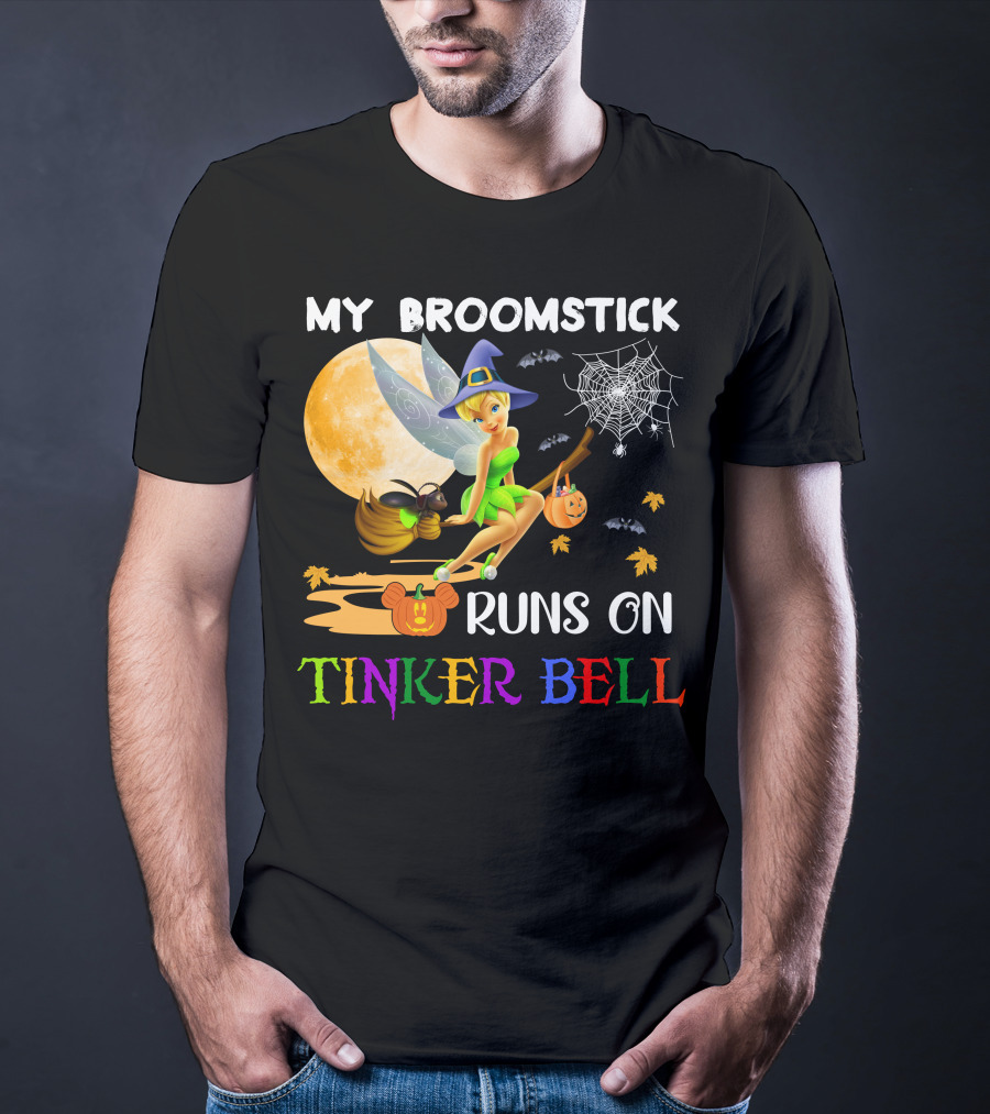 My Broomstick Runs On Tinker Bell T-Shirt
