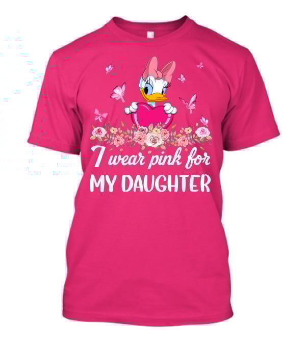 I Wear Pink For My Daughter Daisy Duck Pink Heart Roses Butterflies T-Shirt