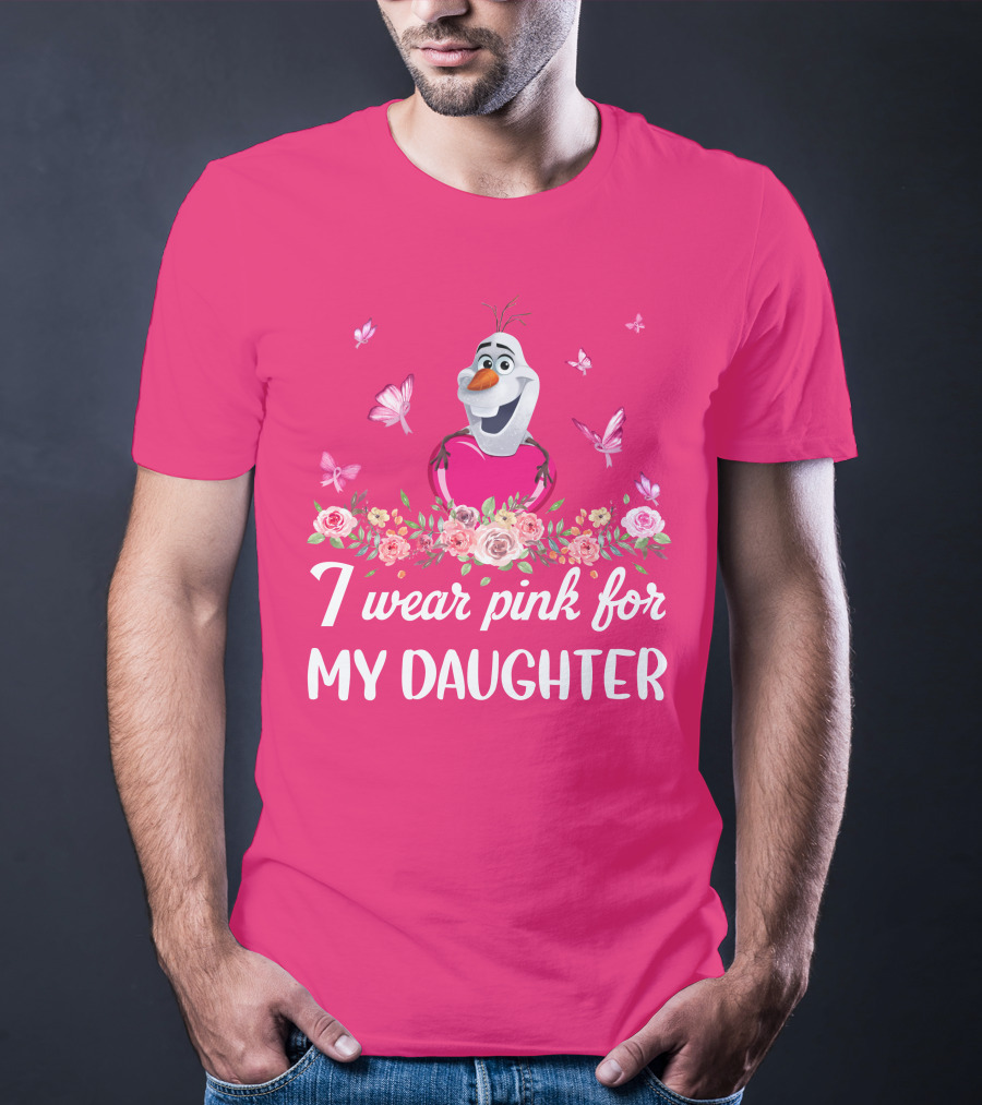 Olaf I Wear Pink For My Daughter T-Shirt