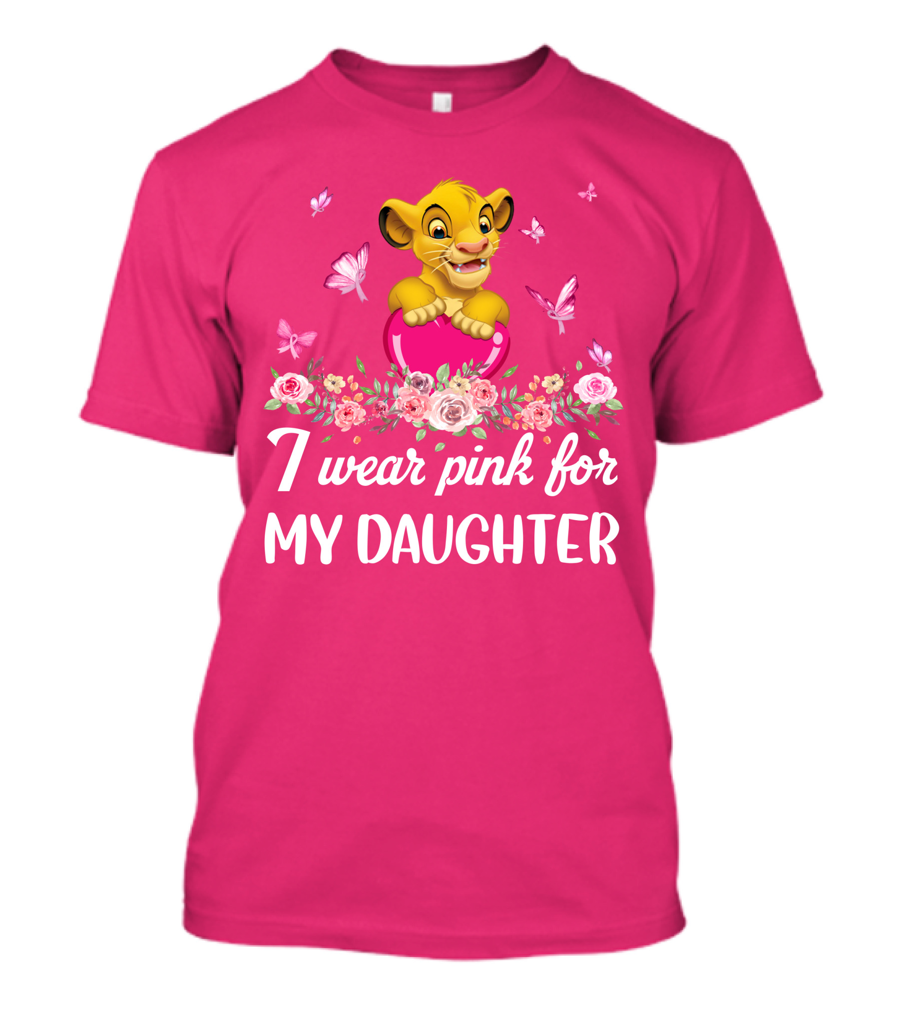 I Wear Pink For My Daughter Simba Lion King Butterfly Flowers T-Shirt