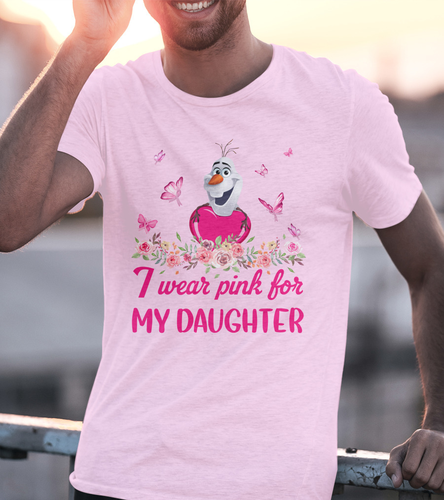 I Wear Pink For My Daughter Olaf Butterfly Flower T-Shirt