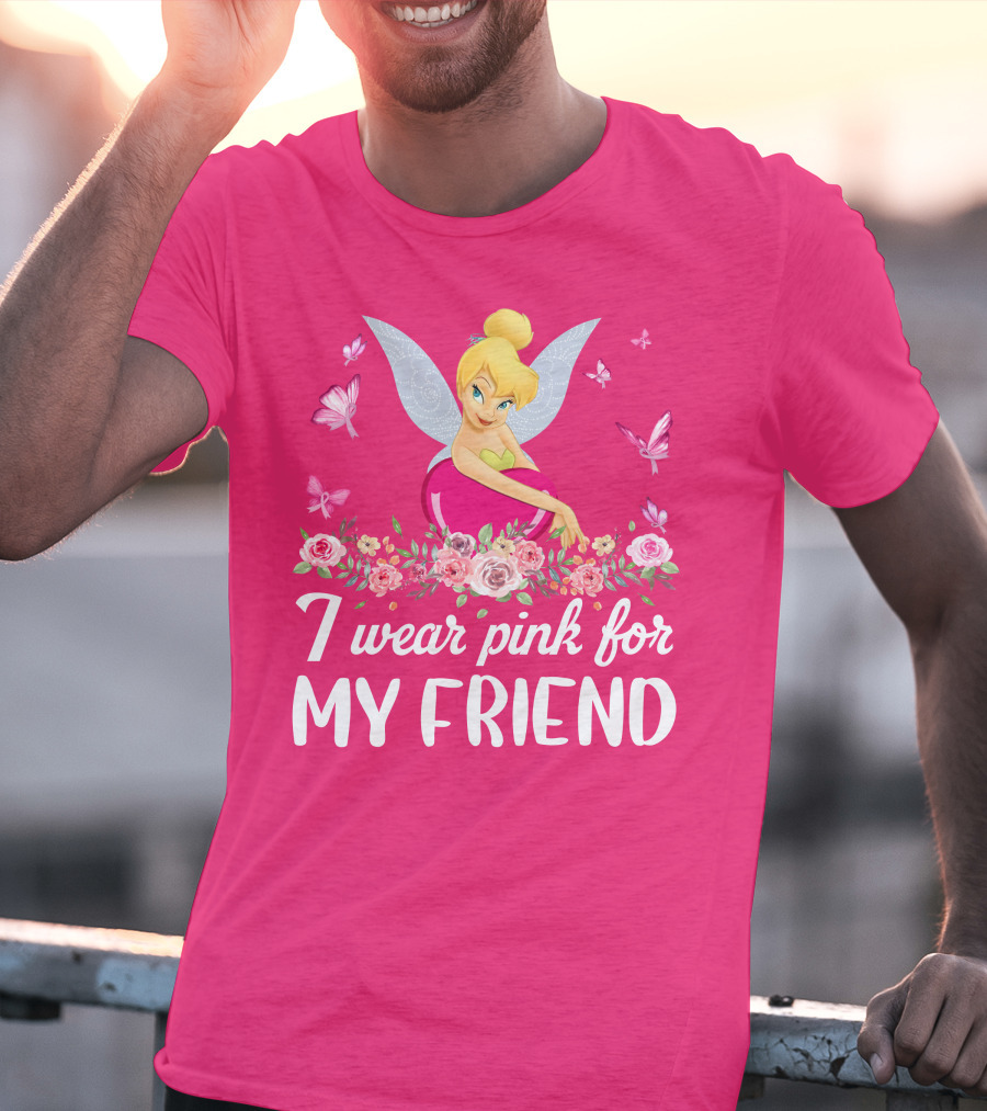 Tinkerbell I Wear Pink For My Friend T-Shirt