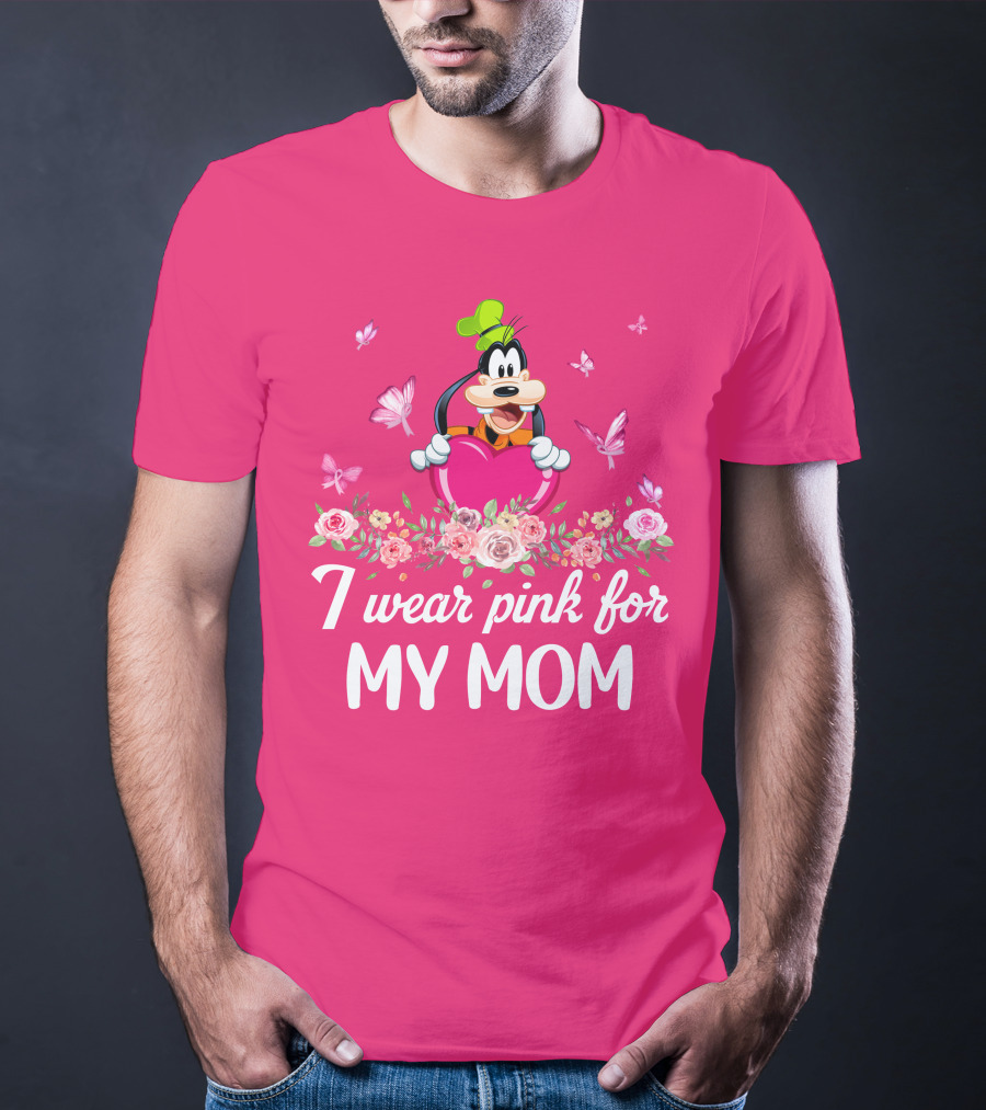 Goofy I Wear Pink For My Mom T-Shirt