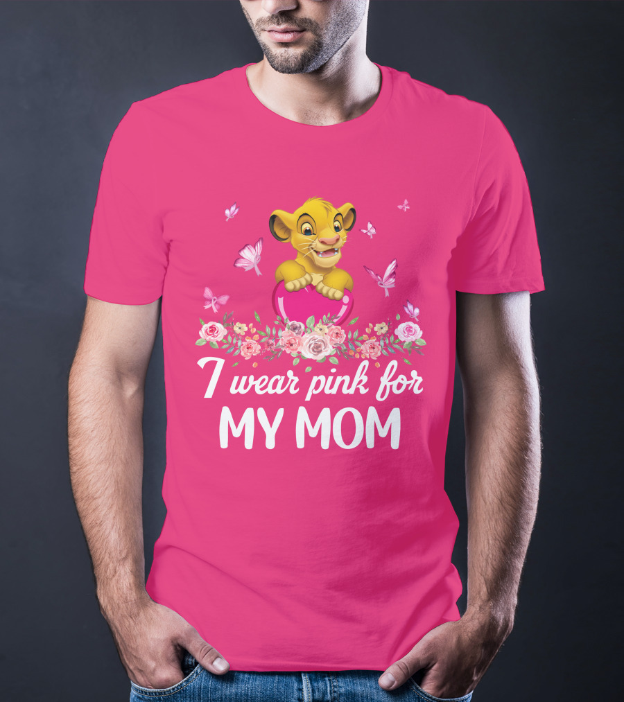 I Wear Pink For My Mom Simba Butterflies Flowers T-Shirt