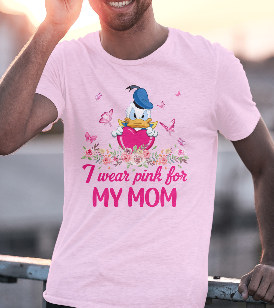 I Wear Pink For My Mom Donald Duck Roses Butterflies T-Shirt