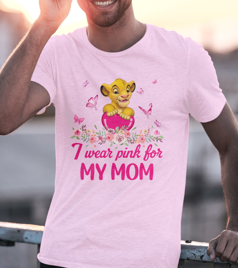 Simba I Wear Pink For My Mom T-Shirt