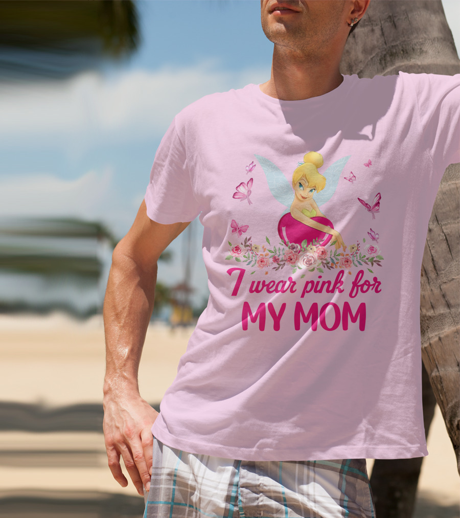 I Wear Pink For My Mom Tinkerbell Butterfly Flower Theme T-Shirt