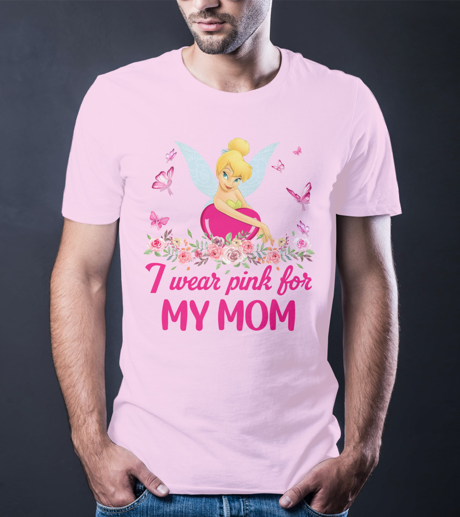 I Wear Pink For My Mom Tinkerbell Butterfly Flower Theme T-Shirt