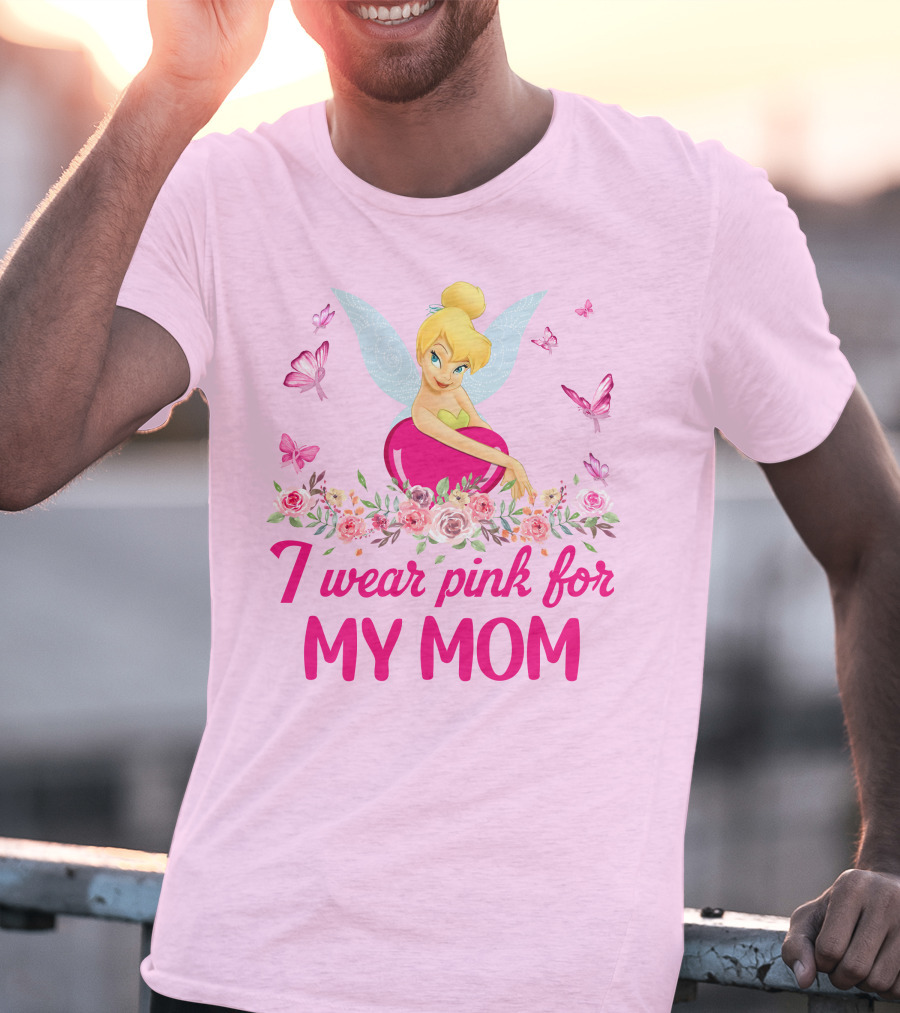 I Wear Pink For My Mom Tinkerbell Butterfly Flower Theme T-Shirt