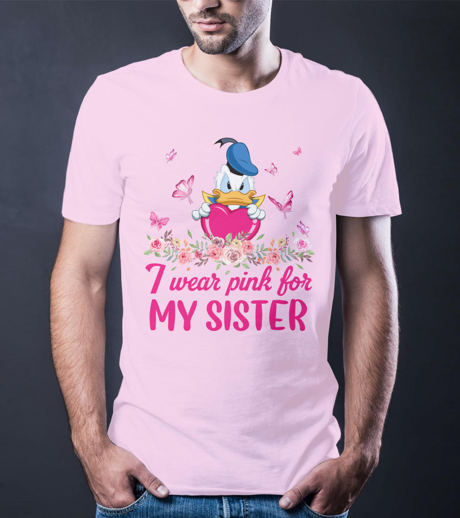Donald Duck I Wear Pink For My Sister Breast Cancer Awareness T-Shirt