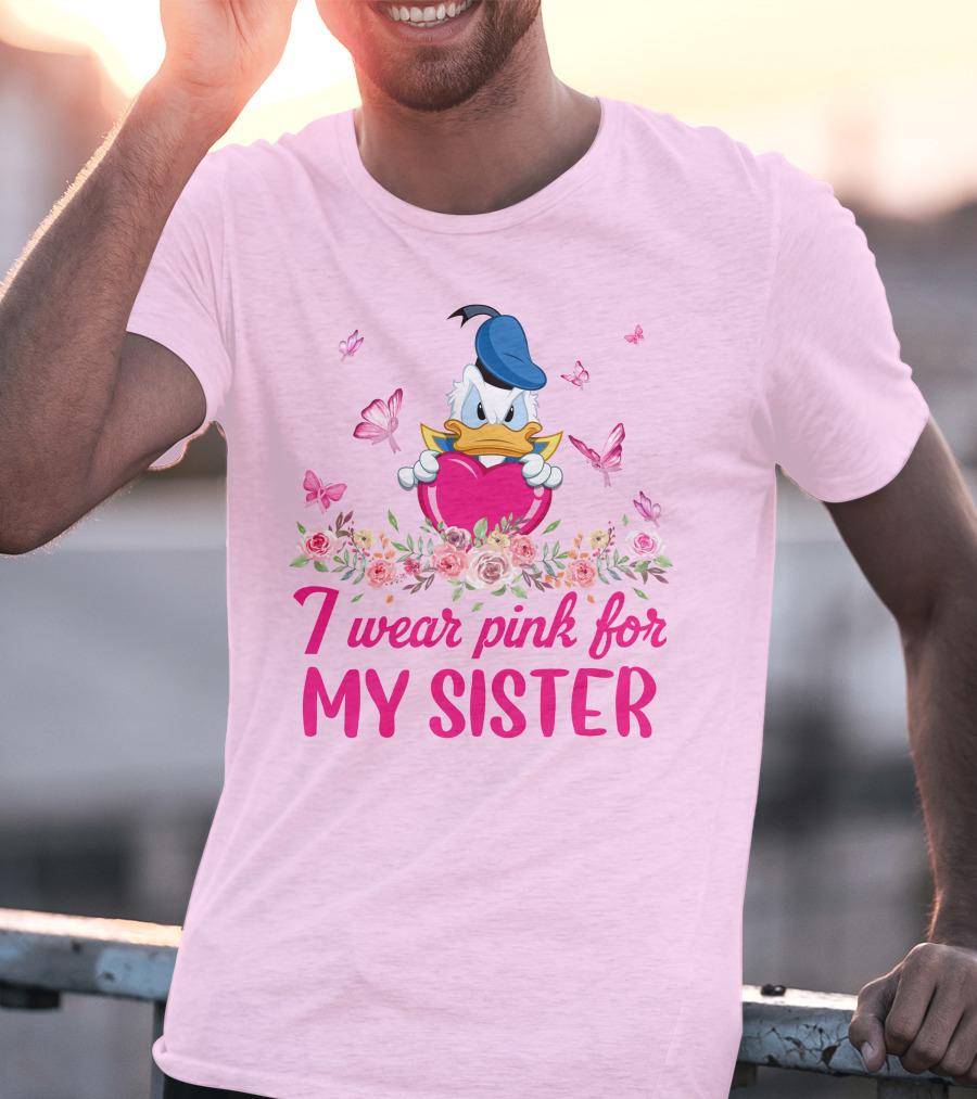 Donald Duck I Wear Pink For My Sister Breast Cancer Awareness T-Shirt